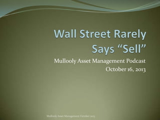 Mullooly Asset Management Podcast
October 16, 2013

Mullooly Asset Management October 2013

 