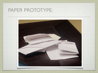 PAPER PROTOTYPE:
 