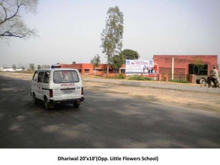 Dhariwal 20’x10’(Opp. Little Flowers School)
 