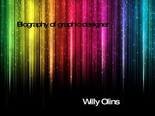 Biography of graphic designer Willy Olins 