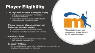 Player Eligibility
 All registered students are eligible to play
 Undergraduate, graduate, part-time and law
students ar...
