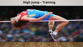 High Jump – Training
Program
 