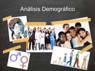 Análisis Demográfico
 
