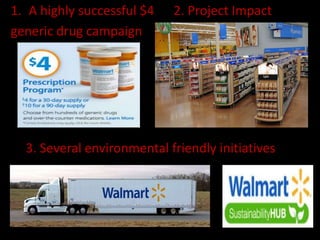 1. A highly successful $4 2. Project Impact
generic drug campaign
3. Several environmental friendly initiatives
 