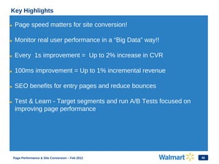 46
• Page speed matters for site conversion!
• Monitor real user performance in a “Big Data” way!!
• Every 1s improvement = Up to 2% increase in CVR
• 100ms improvement = Up to 1% incremental revenue
• SEO benefits for entry pages and reduce bounces
• Test & Learn - Target segments and run A/B Tests focused on
improving page performance
Key Highlights
Page Performance & Site Conversion – Feb 2012
 