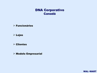 DNA Corporativo Canadá Funcionários Lojas Clientes Modelo Empresarial 