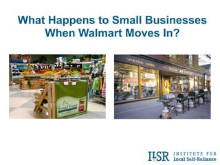 What Happens to Small Businesses
    When Walmart Moves In?
 