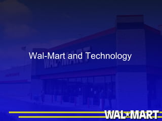 Wal-Mart and Technology 