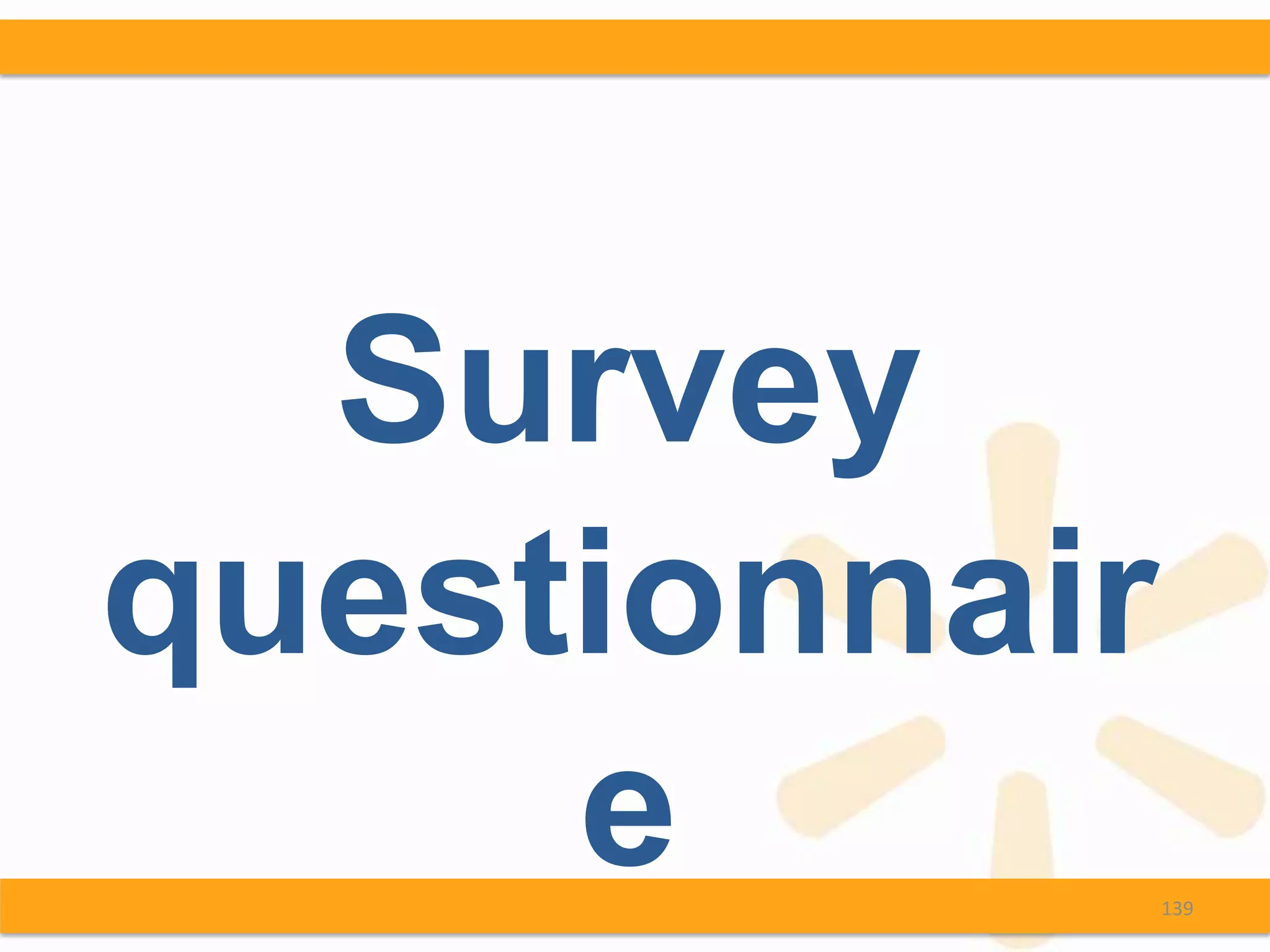 Survey
questionnair
     e         139
 