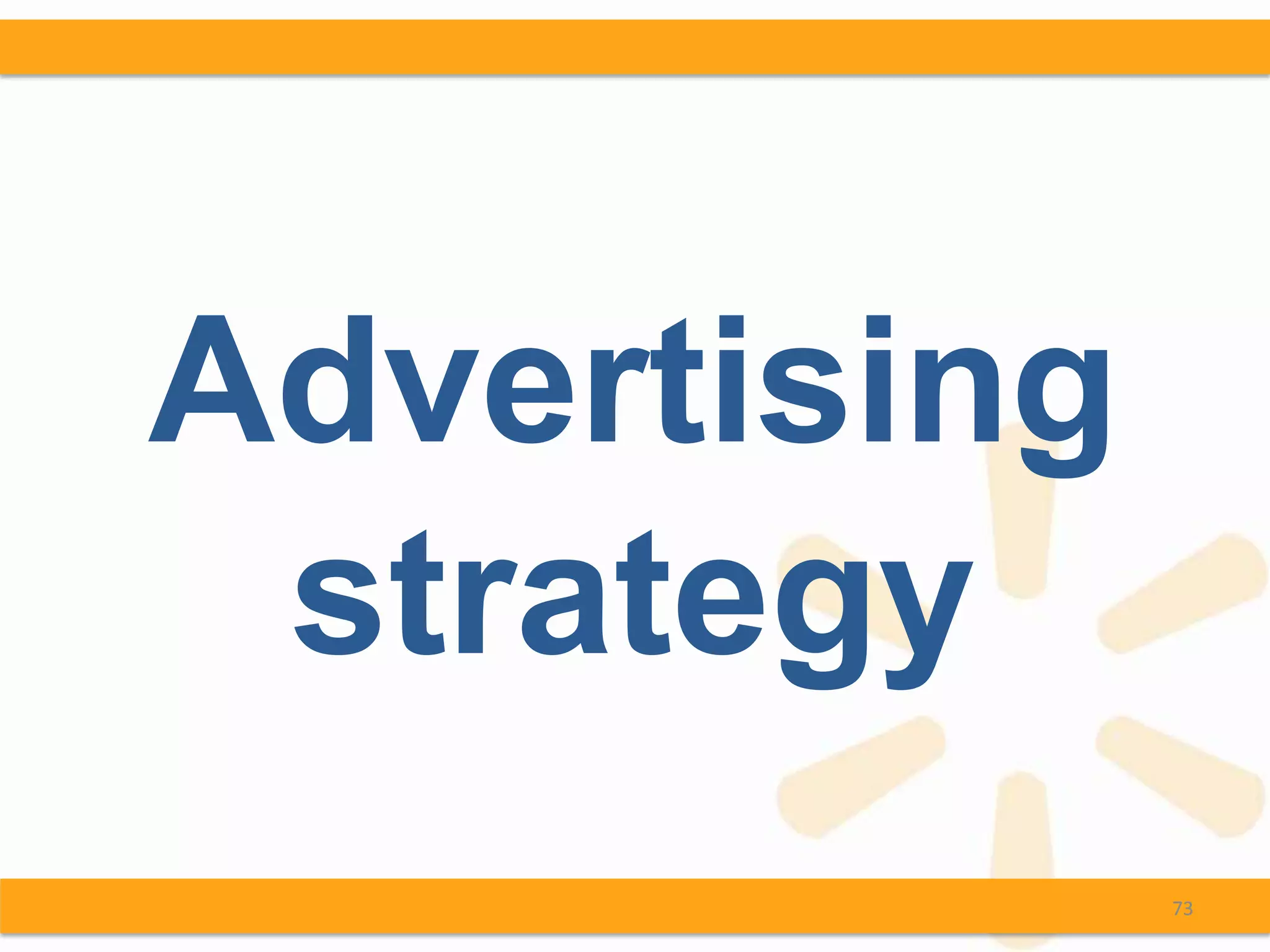 Advertising
 strategy
              73
 