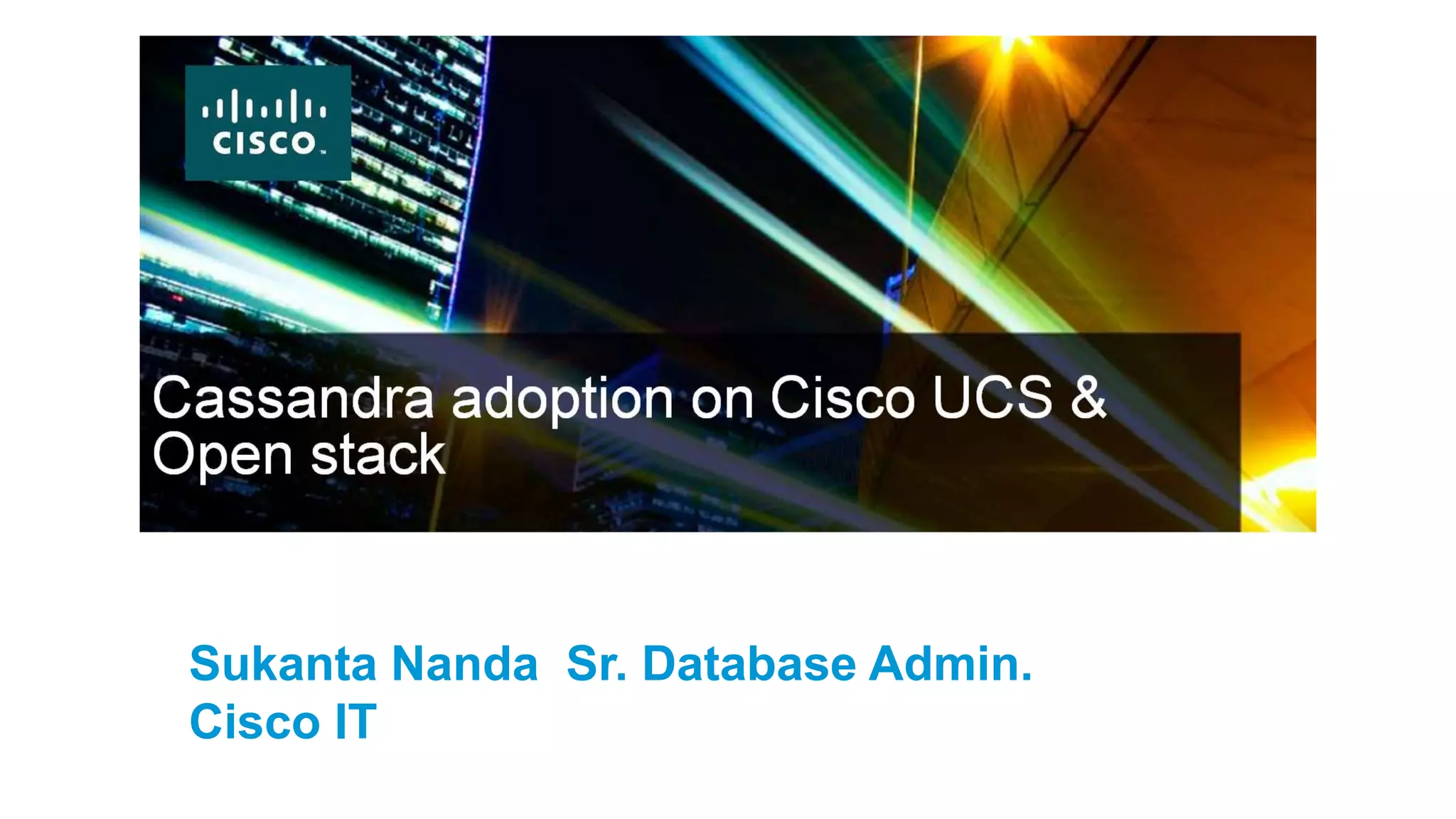 Sukanta Nanda Sr. Database Admin.
Cisco IT
 
