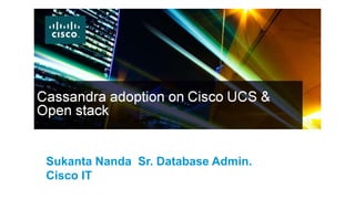 Sukanta Nanda Sr. Database Admin.
Cisco IT
 