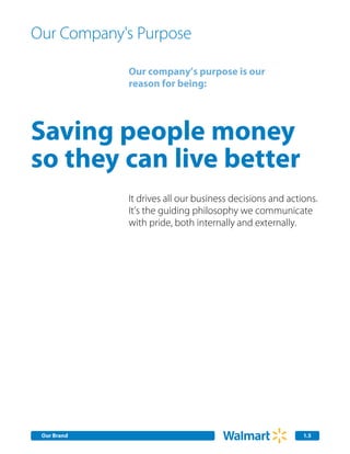 Our Company's Purpose

             Our company’s purpose is our
             reason for being:




Saving people money
so they can live better
             It drives all our business decisions and actions.
             It’s the guiding philosophy we communicate
             with pride, both internally and externally.




 Our Brand                                                1.5
 