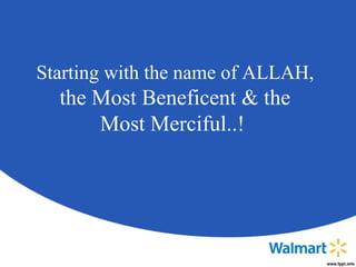 Starting with the name of ALLAH,
the Most Beneficent & the
Most Merciful..!
 
