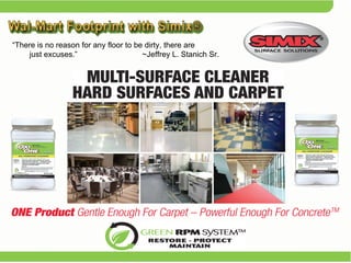 “ There is no reason for any floor to be dirty, there are    just excuses.”  ~Jeffrey L. Stanich Sr. 