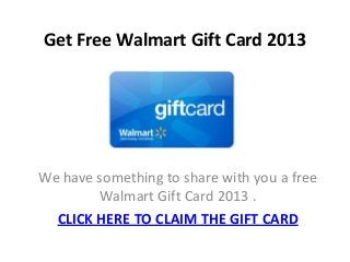 Get Free Walmart Gift Card 2013




We have something to share with you a free
        Walmart Gift Card 2013 .
  CLICK HERE TO CLAIM THE GIFT CARD
 
