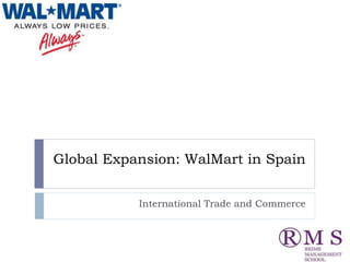 Global Expansion: WalMart in Spain
International Trade and Commerce
 