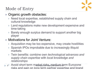 Mode of Entry
International Trade and Commerce8
 Organic growth obstacles:
 Need local expertise, established supply chain and
cultural knowledge
 Land regulations make new development expensive and
time-taking
 Barely enough surplus demand to support another big
player
 Motivations for Joint Venture:
 Acquisition may be too expensive, may create hostilities
 Spanish IPOs improbable due to increasingly illiquid
markets
 Twin benefits: combine own technological advances and
supply chain expertise with local knowledge and
relationships
 Avoid short term market risks, medium term Eurozone
risks and gain on long term partner expertise and brand
 