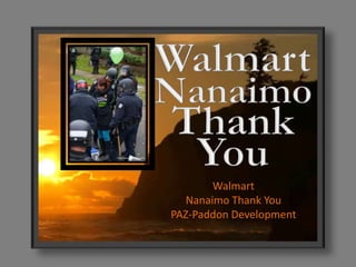 Walmart
Nanaimo Thank You
PAZ-Paddon Development

 
