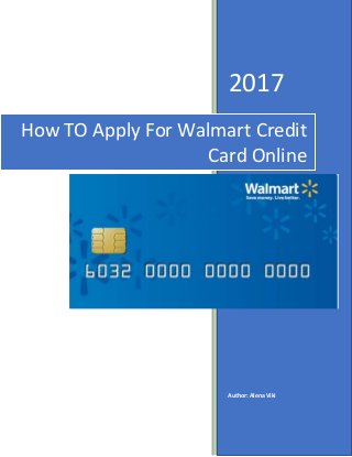 2017
Author: Alena Viki
How TO Apply For Walmart Credit
Card Online
 
