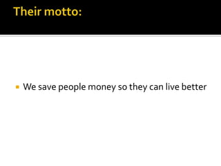 

We save people money so they can live better

 