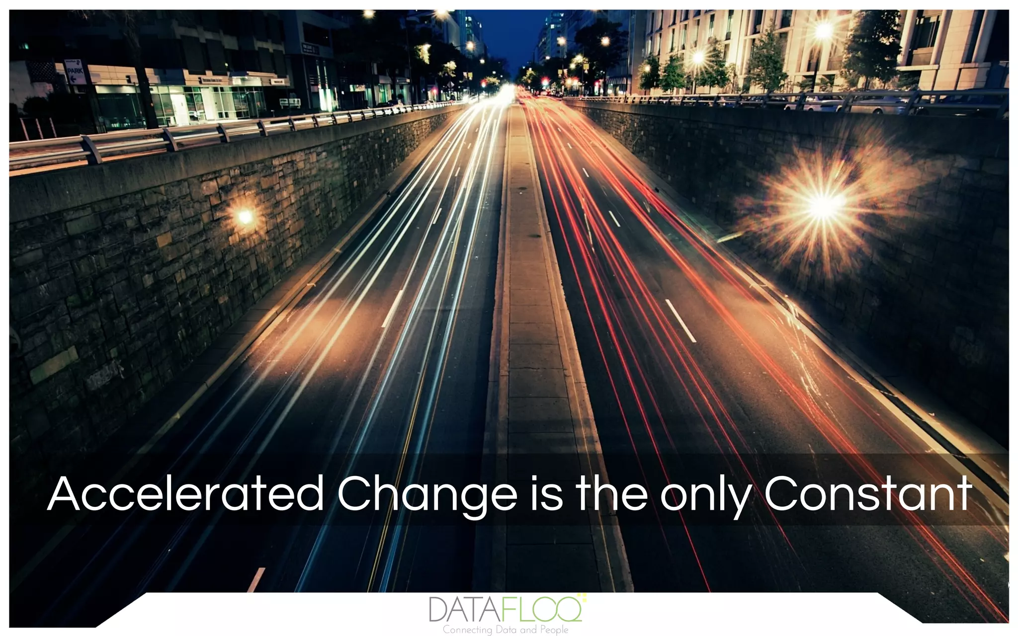 Accelerated Change is the only Constant
 