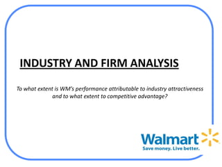 INDUSTRY AND FIRM ANALYSIS
To what extent is WM’s performance attributable to industry attractiveness
              and to what extent to competitive advantage?
 