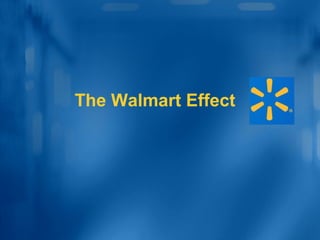 The Walmart Effect
 