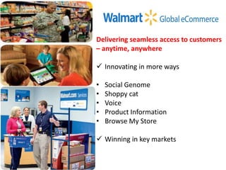 Delivering seamless access to customers
– anytime, anywhere
 Innovating in more ways
•
•
•
•
•

Social Genome
Shoppy cat
Voice
Product Information
Browse My Store

 Winning in key markets

 