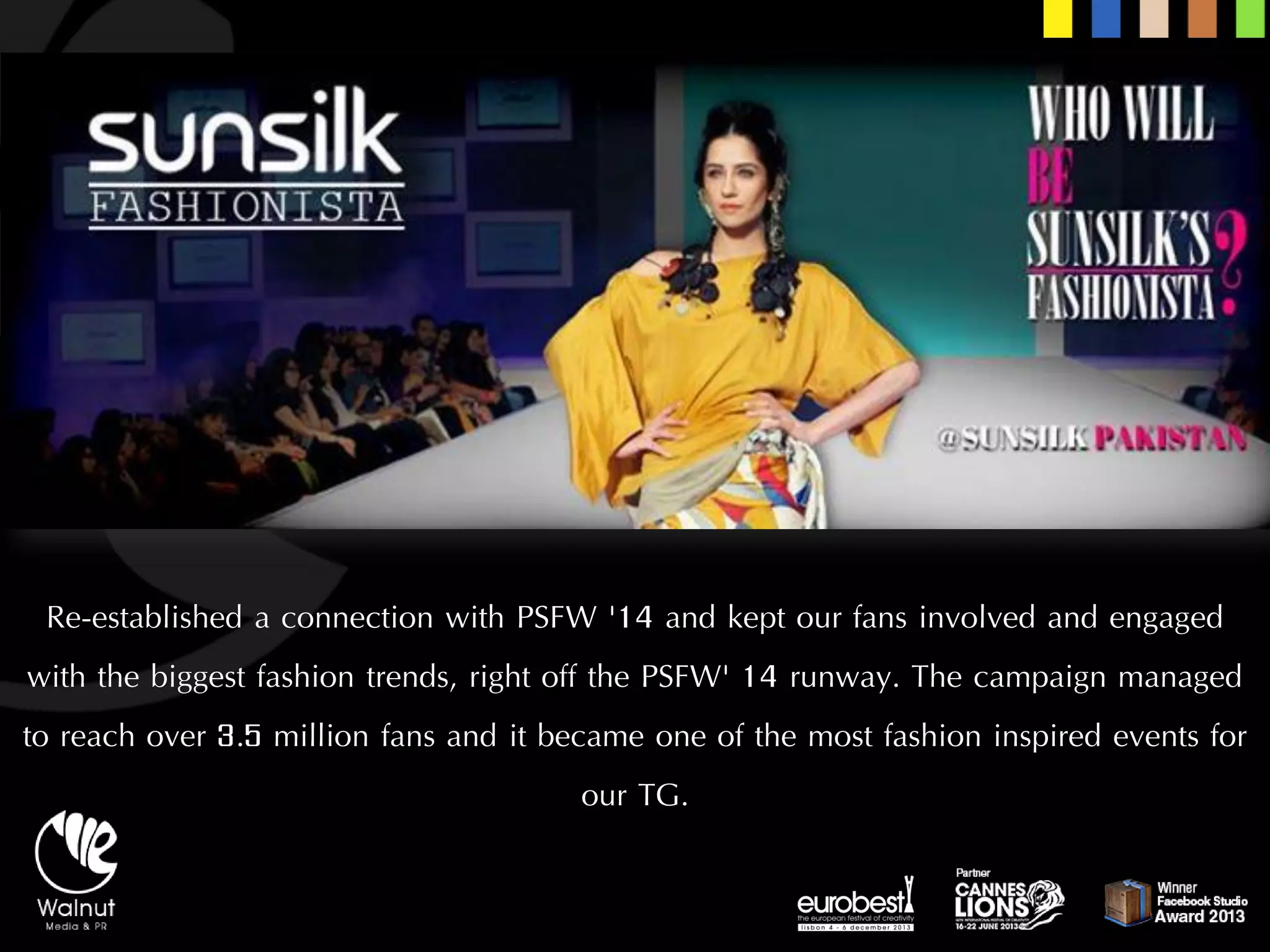 Re-established a connection with PSFW '14 and kept our fans involved and engaged with the biggest fashion trends, right off the PSFW' 14 runway. The campaign managed to reach over 3.5 million fans and it became one of the most fashion inspired events for our TG.  