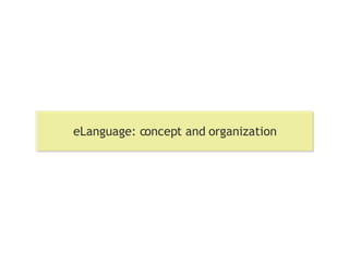 eLanguage: concept and organization 