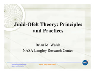 Judd-Ofelt Theory: Principles
           and Practices

                        Brian M. Walsh
                  NASA Langley Research Center


National Aeronautics and   Erice, Italy (June 2005)
Space Administration
 