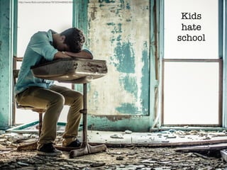 Kids
hate
school
http://www.ﬂickr.com/photos/78732344@N02/9286473203/">lehman_11
 