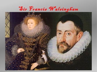 Sir Francis Walsingham 