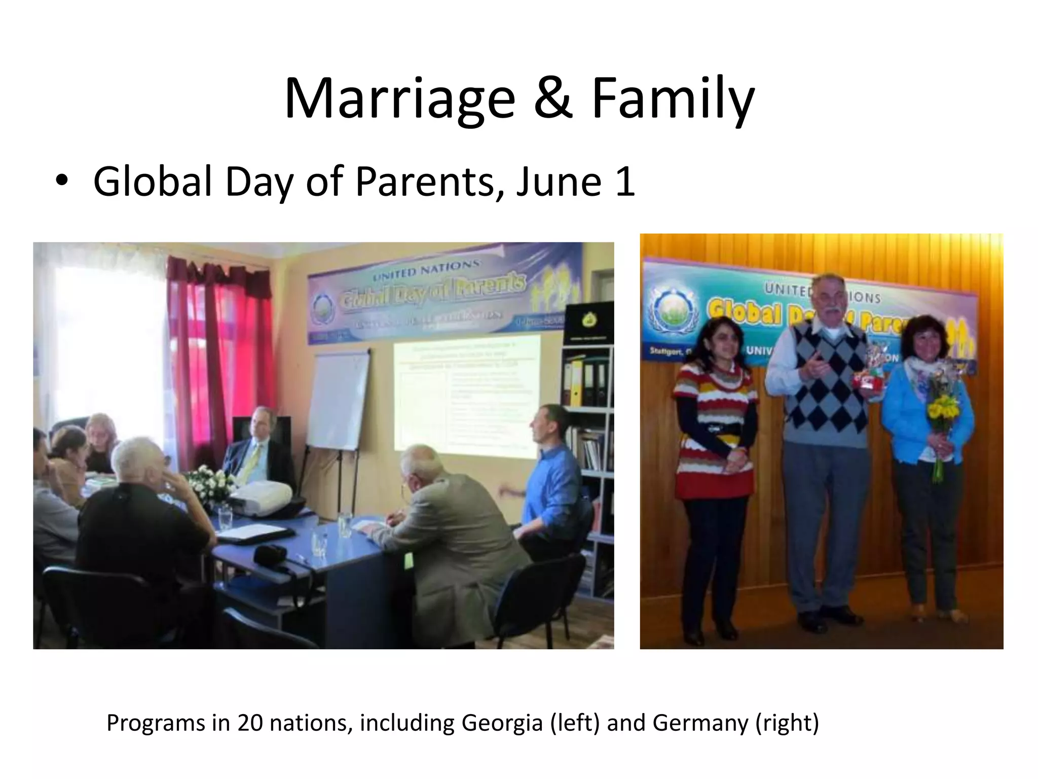 INTERFAITH PEACEBUILDING
UN WORLD INTERFAITH HARMONY WEEK
First Week of February
UPF Observances
• Argentina
• Austria
• Brazil
• Canada
• Denmark
• Ecuador
• Germany
• India
• Indonesia
• Japan
• Malaysia
• Moldova
• Nepal
• New Zealand
• Pakistan
• Russia
• Slovakia
• Thailand
• Ukraine
• US
 