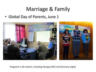 INTERFAITH PEACEBUILDING
UN WORLD INTERFAITH HARMONY WEEK
First Week of February
UPF Observances
• Argentina
• Austria
• Brazil
• Canada
• Denmark
• Ecuador
• Germany
• India
• Indonesia
• Japan
• Malaysia
• Moldova
• Nepal
• New Zealand
• Pakistan
• Russia
• Slovakia
• Thailand
• Ukraine
• US
 