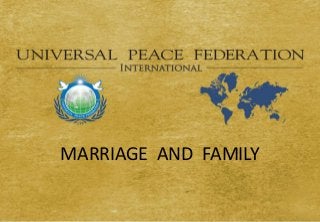 MARRIAGE AND FAMILY
 
