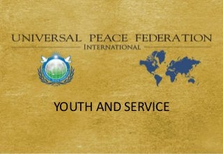 YOUTH AND SERVICE
 