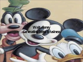 Walt disney Generating New Business 