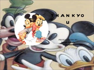 THANKYOU PRESENTATION BY: Sonam kaundal m100700056 