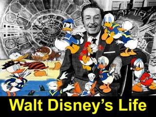 Walt Disney’s Life
 