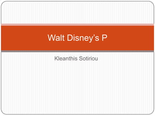 Walt Disney’s P

 Kleanthis Sotiriou
 