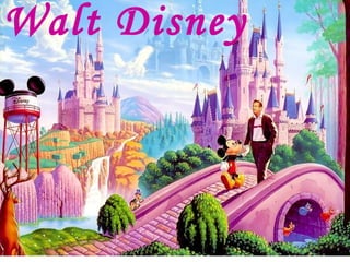 Walt Disney

 