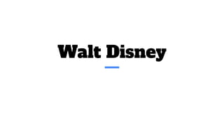 Walt Disney
 