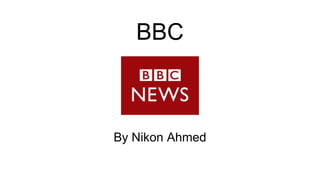 BBC
By Nikon Ahmed
 