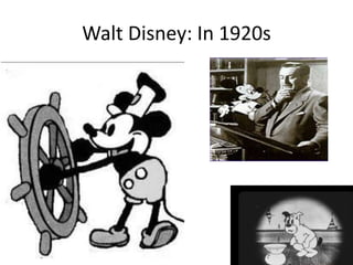 Walt Disney: In 1920s
 