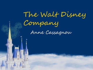 The Walt Disney
Company
Anne Cassagnou
 