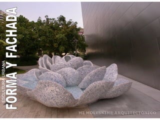 ESCULTURA URBANA FORMA Y FACHADA 