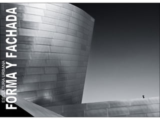 FORMA Y FACHADA ESCULTURA URBANA 