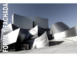 FORMA Y FACHADA ESCULTURA URBANA 